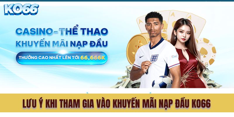 4 lưu ý quan trọng khi tham gia vào khuyến mãi nạp đầu