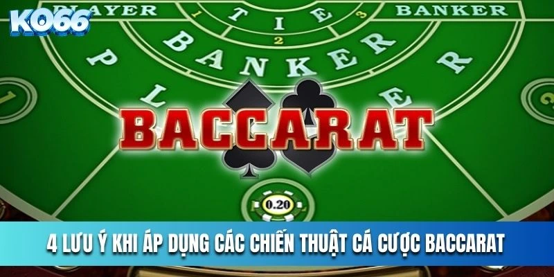 4 lưu ý khi áp dụng các chiến thuật cá cược Baccarat