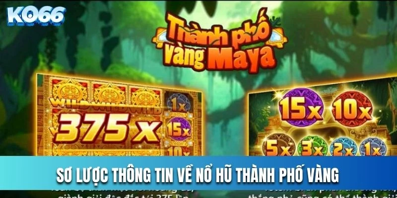 Sơ lược thông tin về nổ hũ thành phố vàng