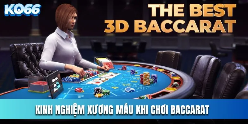 Bí Quyết Và Kinh Nghiệm Xương Máu Cho Anh Em Baccarat