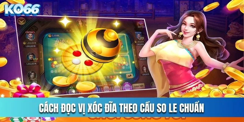 Cách đọc vị xóc đĩa theo cầu so le chuẩn