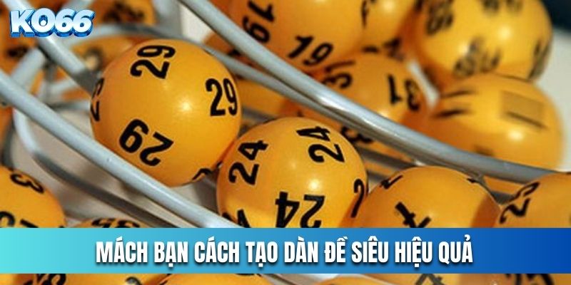 Mách bạn cách tạo dàn đề siêu hiệu quả